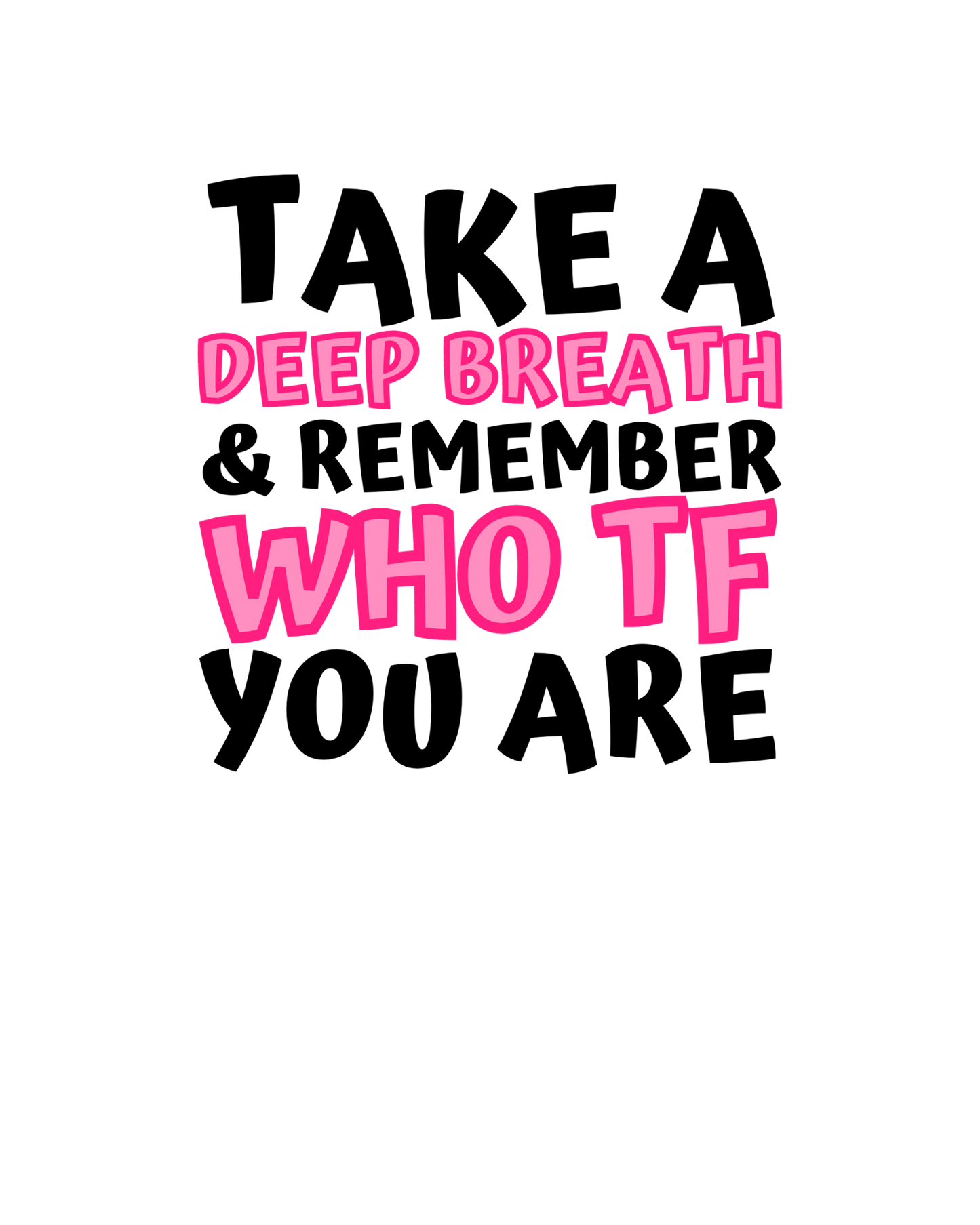 UV DTF Take a Deep Breath